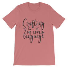 Crafting is My Love Language, Craft T-Shirt, Crafting Tee, Short-Sleeve Unisex T-Shirt