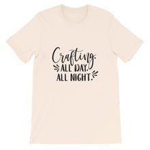 Crafting All Day All Night, Crafters Shirt, Short-Sleeve Unisex T-Shirt