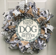 Dog Wreath for Front Door, Pet Lover Gift, I Work Hard So My Dog Can Have A Better Life, Funny Dog Decor