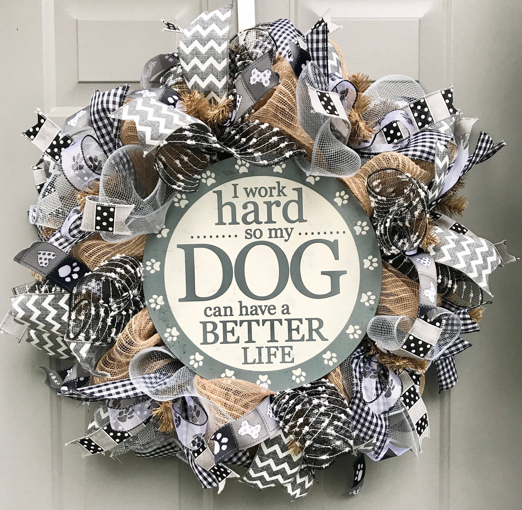 Dog Wreath for Front Door, Pet Lover Gift, I Work Hard So My Dog Can Have A Better Life, Funny Dog Decor