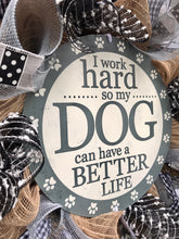 Dog Wreath for Front Door, Pet Lover Gift, I Work Hard So My Dog Can Have A Better Life, Funny Dog Decor