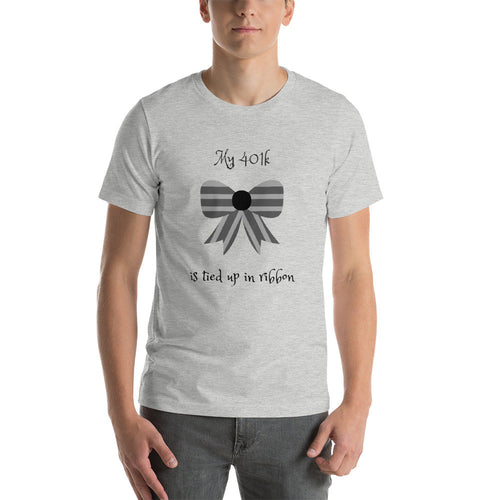 Women's Shirt, Craft Shirt, Beautiful Mesh Shirt, My 401k is tied up in ribbon, Unisex t-shirt, Men's t-shirt