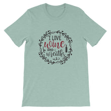 I Love Wine and Wreaths, Wreath Shirt, Crafting T-Shirt, BeautifulMesh Shirt, Short-Sleeve Unisex T-Shirt
