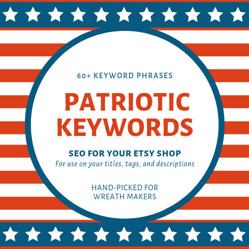 Patriotic Item Keywords, July 4th Keywords, Wreath SEO, SEO Keywords, Etsy Help, Etsy SEO, Etsy Keywords, Wreath Keywords
