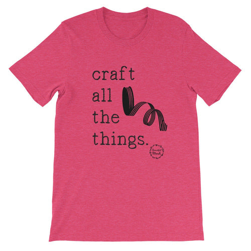 Craft all the things, craft t-shirt, craft shirt, BeautifulMesh shirt, BeautifulMesh t-shirt, ribbon shirt,  Short-Sleeve Unisex T-Shirt