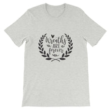 Wreaths are Forever, Crafting Shirt, Short-Sleeve Unisex T-Shirt