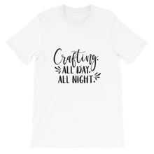 Crafting All Day All Night, Crafters Shirt, Short-Sleeve Unisex T-Shirt