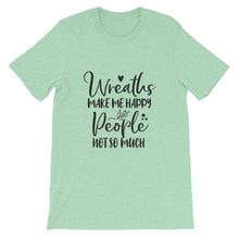 Wreaths Make Me Happy, People Not So Much, Crafter Shirt, Crafting Tee, Short-Sleeve Unisex T-Shirt
