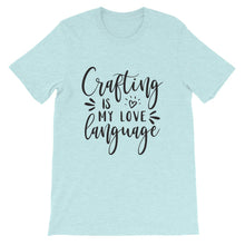 Crafting is My Love Language, Craft T-Shirt, Crafting Tee, Short-Sleeve Unisex T-Shirt