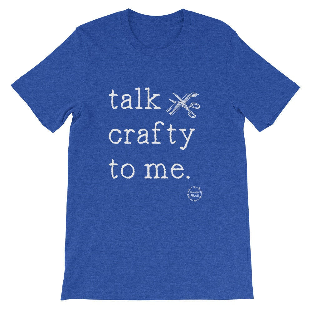 Talk crafty to me, craft t-shirt, craft shirt, women's crafting shirt, BeautifulMesh shirt, Short-Sleeve Unisex T-Shirt