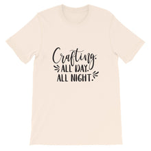 Crafting All Day All Night, Crafters Shirt, Short-Sleeve Unisex T-Shirt