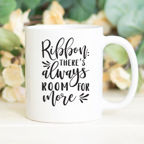 Ribbon: There's always room for more, crafty mug, funny sayings mug, BeautifulMesh mug
