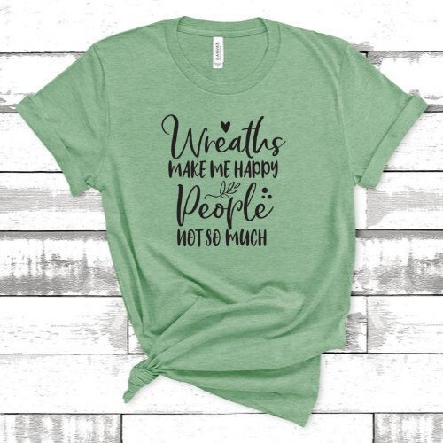 Wreaths Make Me Happy, People Not So Much, Crafter Shirt, Crafting Tee, Short-Sleeve Unisex T-Shirt